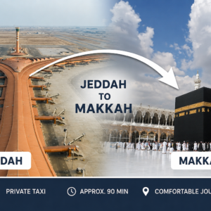Jeddah to Makkah taxi transfer from Jeddah Airport to Makkah